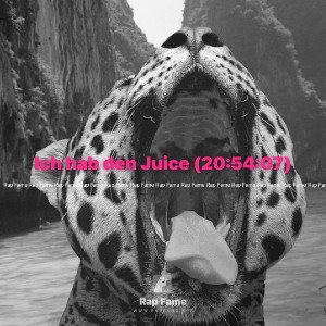 Ich hab den Juice (20:54:07)