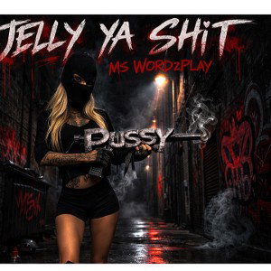  - jelly ya shit