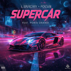 Luxxory & Focus feat.Poria Orandi - SUPERCAR 