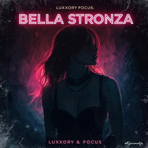Luxxory & Focus - Bella stronza