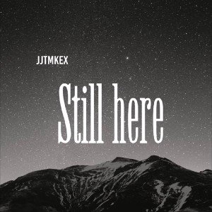 still here 