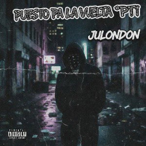 Puesto pa la vuelta *PT1* JULondon*