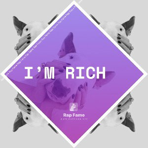 I’m rich 