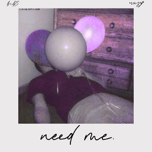 need me