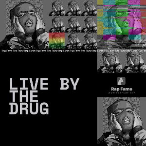 live by the drug 