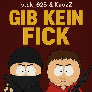 KaozZ feat. ptck_628 - Gib kein Fick