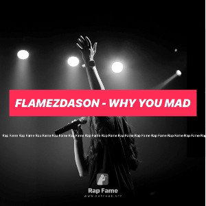 FlamezDaSon - Why you mad