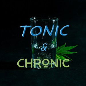 Tonic & Chronic 