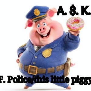 F. Police/this little piggy 