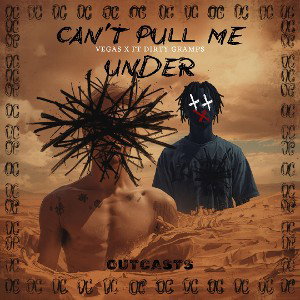 Can't Pull Me Under Ft. (OC) Dirty Gramps  