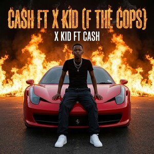 CASH FT X KID (F THE COPS