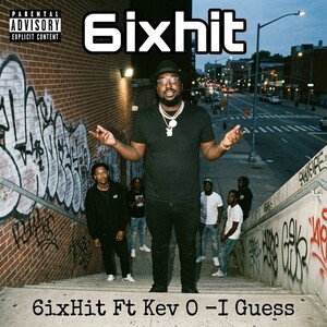 6ixHit Ft Kev O -I Guess