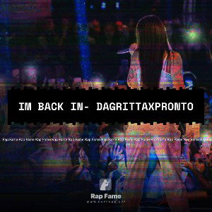 im back in- DaGrittaxPronto
