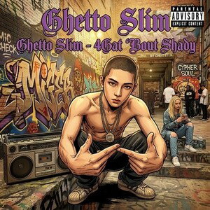 Ghetto Slim- 4Gat ‘Bout Shady