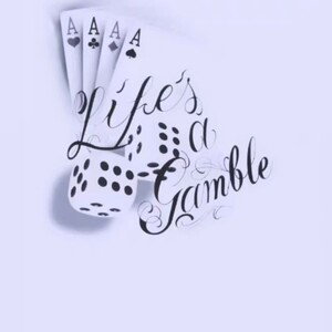 life's a Gamble