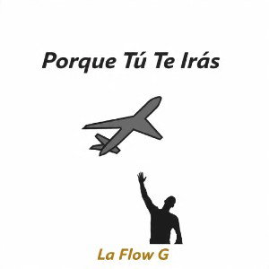 Flow La G-Porque Tu te Iras _1_