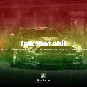 talk that shit