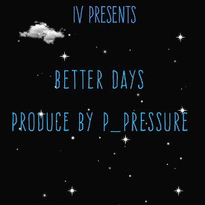 IV - Better Days