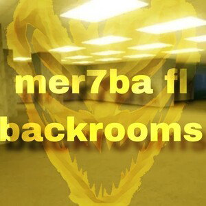mer7ba fl backrooms 