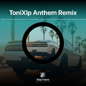 ToniXlp Anthem Remix 