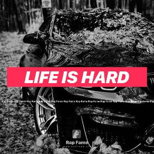 Life is hard