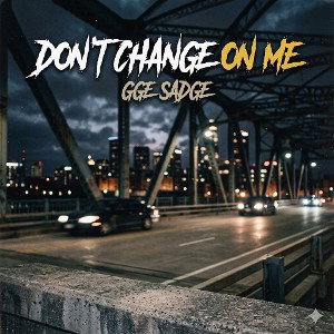 Don't Change On Me