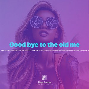 Good bye to the old me 