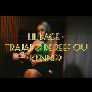 lil dage- trajado de reef ou kenner