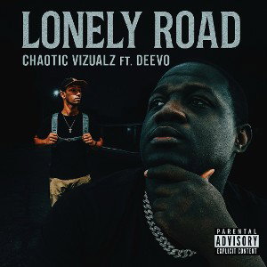 ChaoticVizualz FT DeeVo (lonely road)