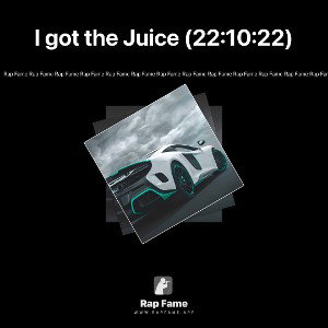I got the Juice (22:10:22)