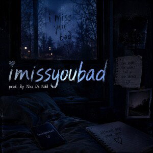 imissyoubad (prod. by Nïco Da Kidd)