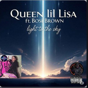 Queenlillisa ft Bosi Brown  -- light to the sky 