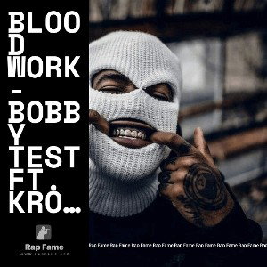 BLOOD WORK- Bobby Test Ft. KROOK
