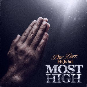 Dre DaTT ft Qx3rd most high
