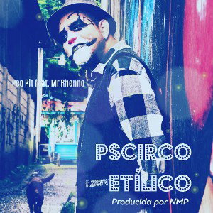 Pscircosis Pscirco etilico Peq PIT feat. Mr Rhenno