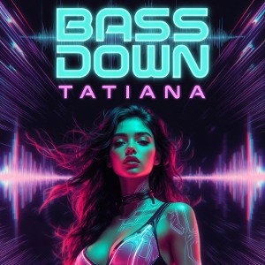 Bass Down Tatiana