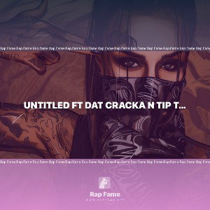 Untitled ft Dat Cracka n Tip Toe