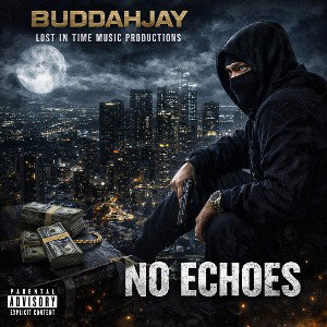 No Echos BY BUDDAHJAY PRODUCED BY LOST IN TIME MUSIC PRODUCTIONS 🎶 