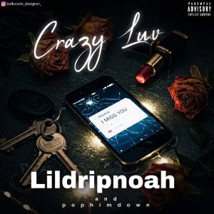 Lildripnoah-Crazy Luv ft.Pophimdown