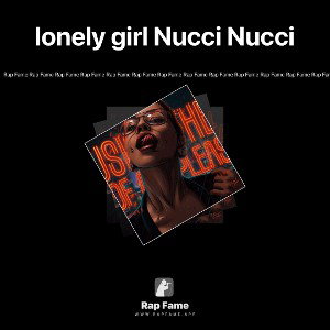 lonely girl Nucci Nucci