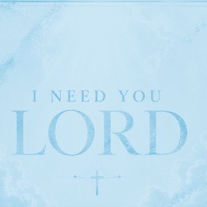I NEED YOU LORD (Nightcore)