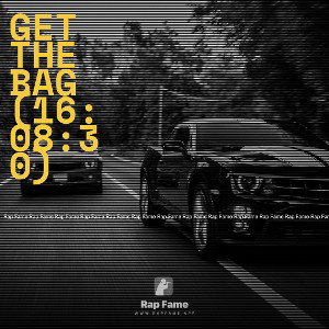 Get The Bag (16:08:30)