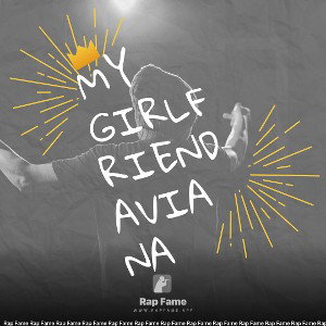 my girlfriend Aviana
