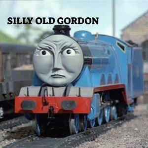 SILLY OLD GORDON | Thomas The Tank Engine - "Silly Old Gordon" Remix