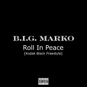 B.I.G. Marko - Roll In Peace [Kodak Black Freestyle]