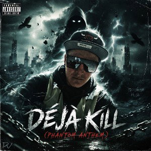 deja kill(Phantom anthem)[rough draft]