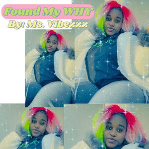 Found My WHY by Ms. Vibezzz 🤎