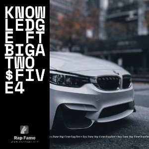 KNOWLEDGE ft BigATWO $Five4