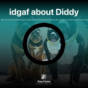 idgaf about Diddy 