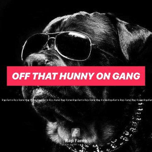 off that hunny on gang 